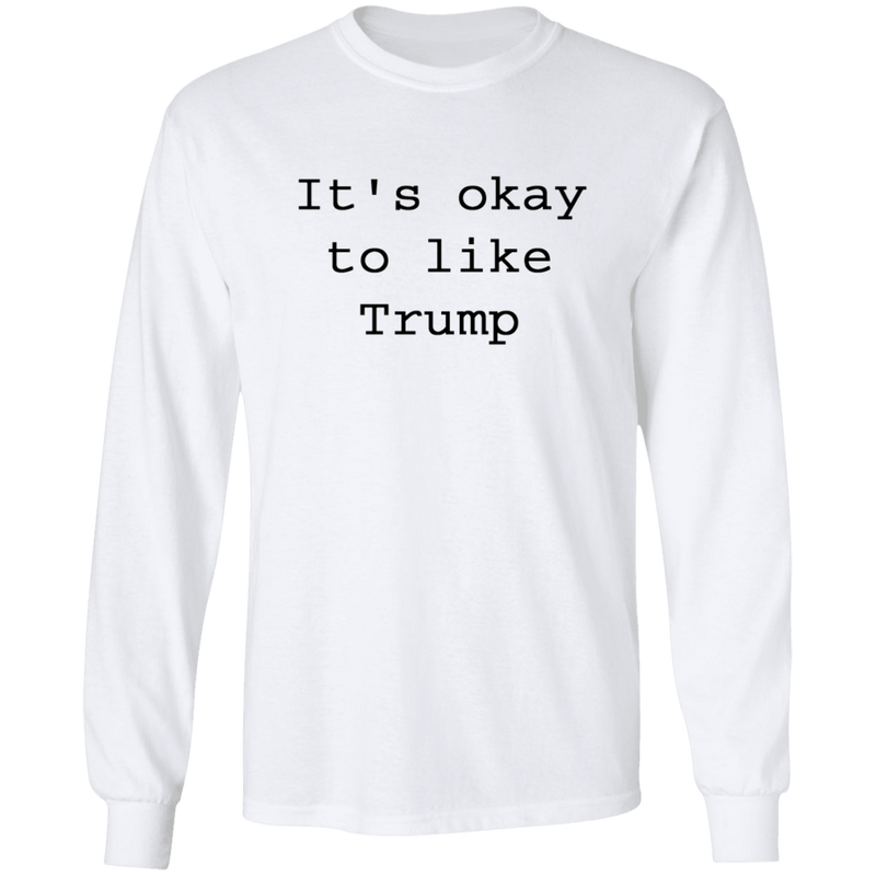its okay to like trump shirt