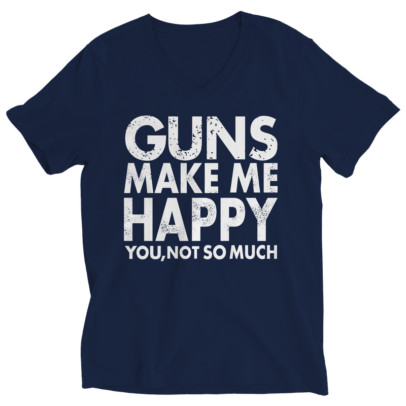 Limited Edition - Guns Makes Me Happy You, Not So Much Shirt