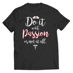Do it with Passion Nurse - Unisex Shirt
