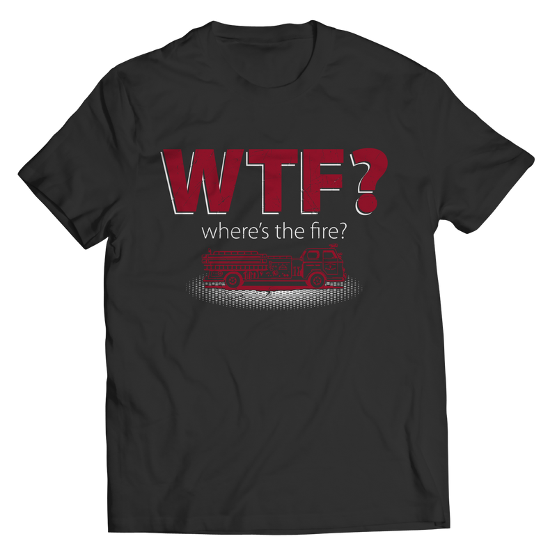 WTF- Where's The Fire? T-Shirt