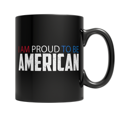 I Am Proud To Be American 11oz. Black Coffee Mug